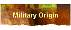 Military Origin